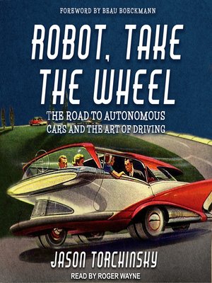 cover image of Robot, Take the Wheel